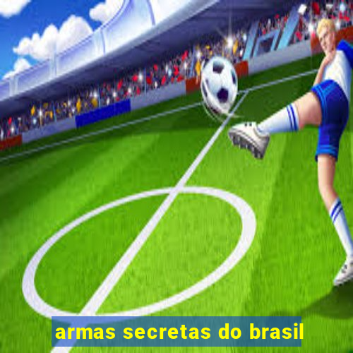 armas secretas do brasil